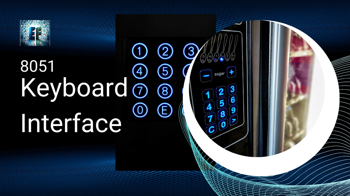 Fifteen 8051 Keyboard Interface Tricks for Lightning-Fast Input 1 You are currently viewing Fifteen 8051 Keyboard Interface Tricks for Lightning-Fast Input