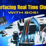 8051 Real-Time Clock Interfacing: Time is on Your Side