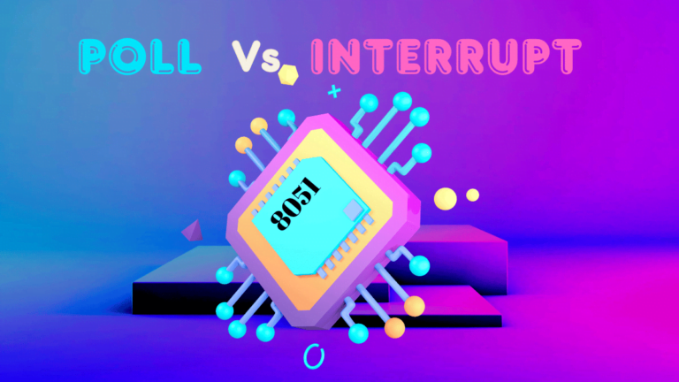 Master 8051 Polling vs. Interrupts: Choose Your Weapon Wisely 5 Polling vs. Interrupts